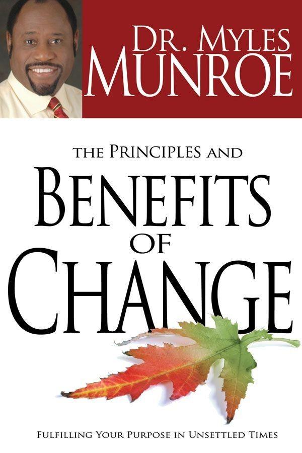 The Principles and Benefits of Change: Fulfilling Your Purpose In Unsettled Times