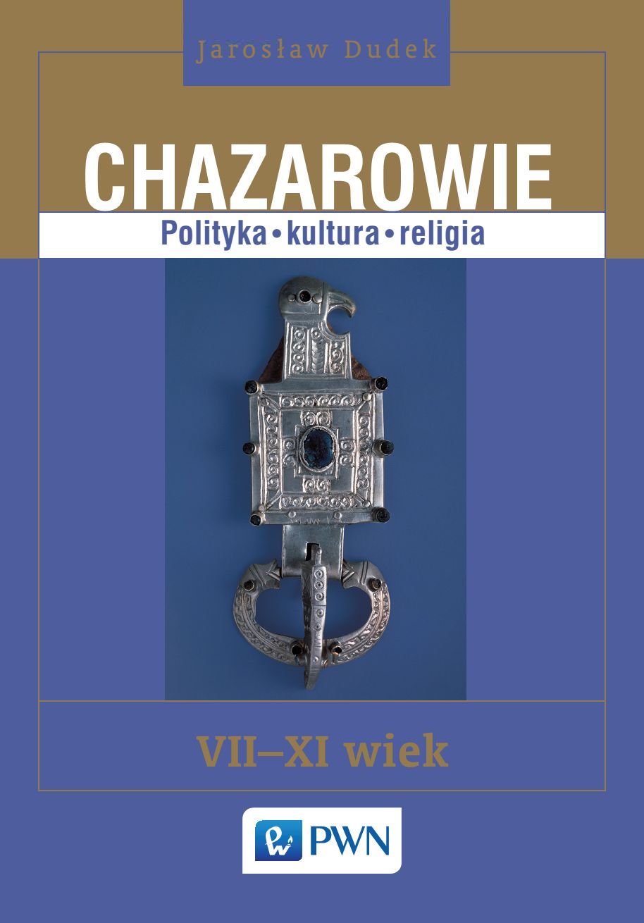 Chazarowie. Polityka kultura religia VII-XI wiek.