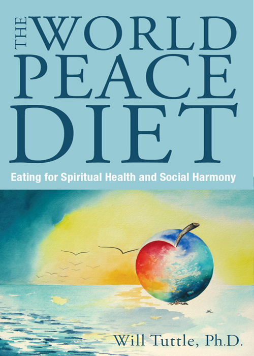 The World Peace Diet : Eating for Spiritual Health and Social Harmony