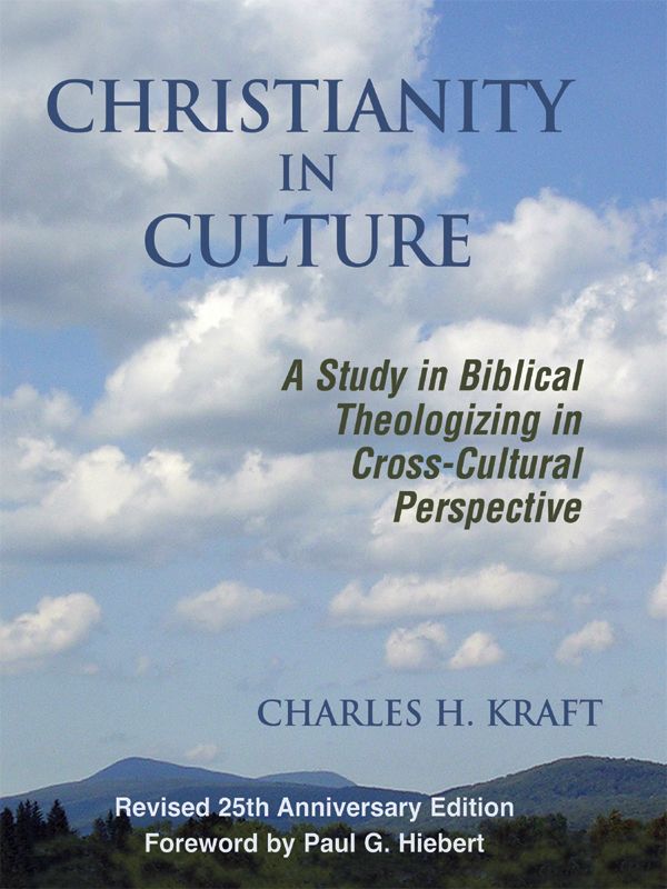 Christianity in Culture: A Study in Biblical Theologizing in Cross-Cultural Perspective