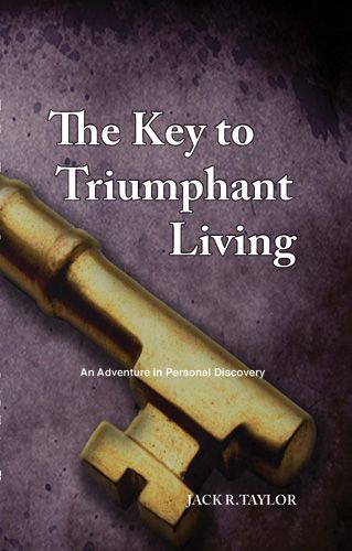 The Key to Triumphant Living: An Adventure in Personal Discovery