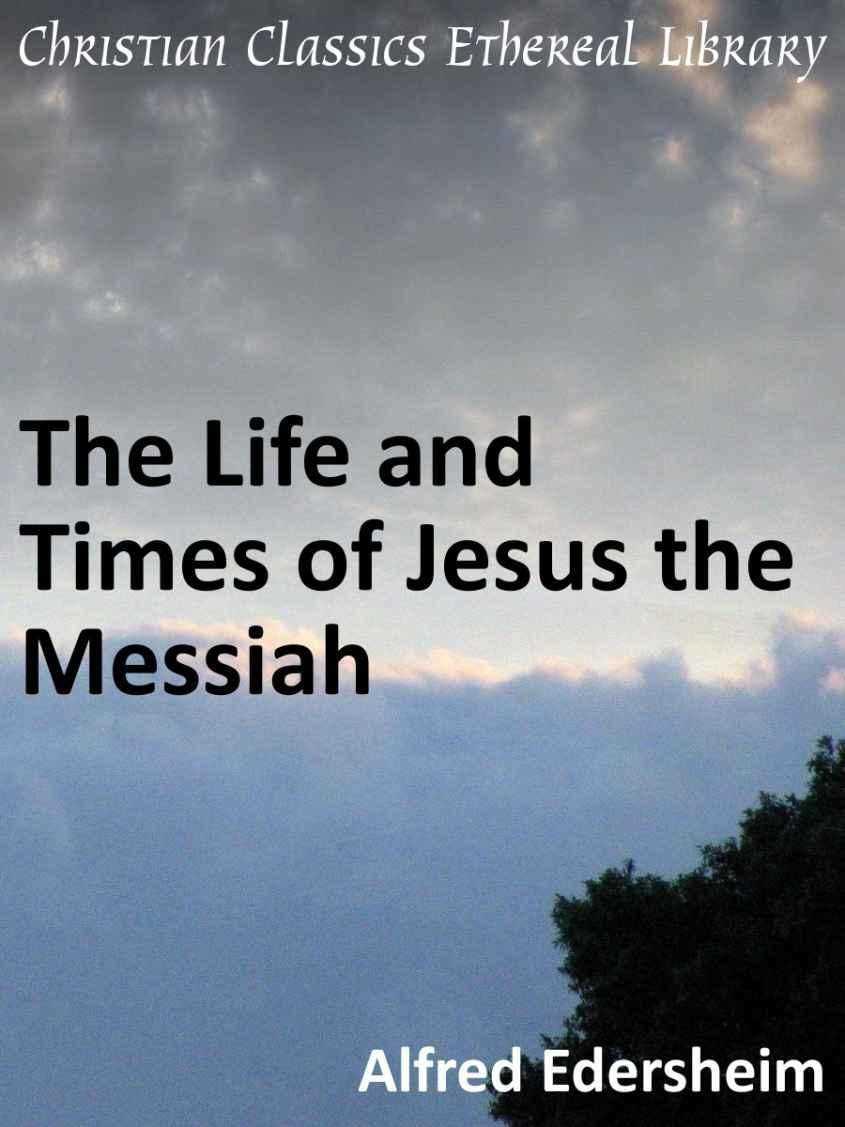 The Life and Times of Jesus the Messiah V2