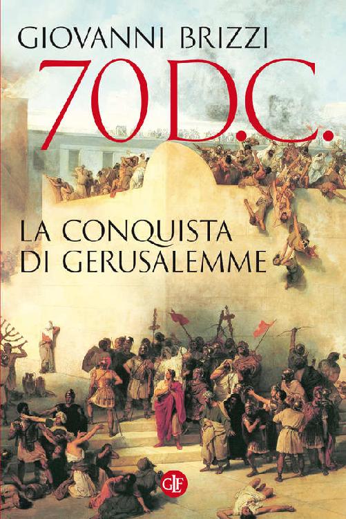 70 d. C. La conquista di Gerusalemme