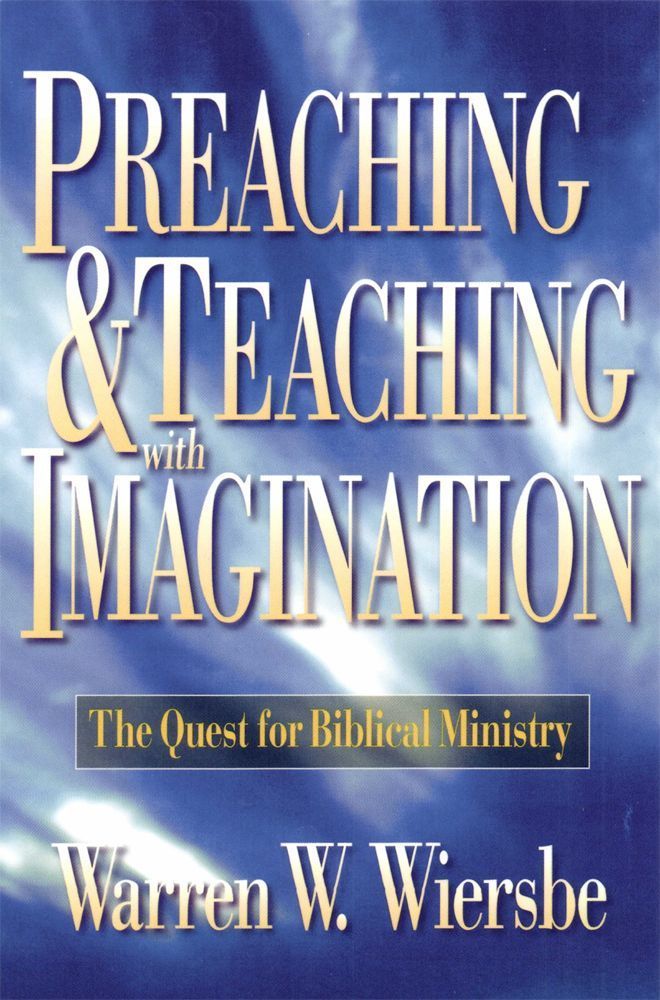 Preaching and Teaching With Imagination: The Quest for Biblical Ministry