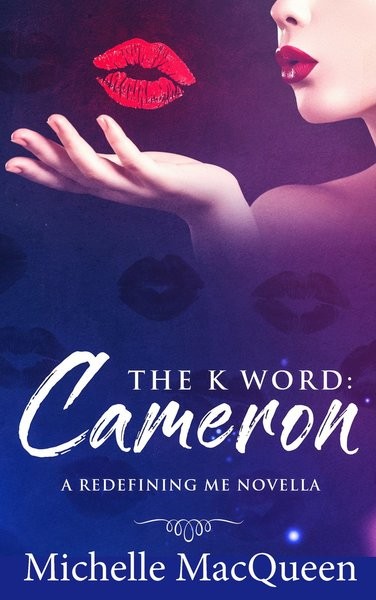 The K Word: Cameron (Redefine Me #0.5)