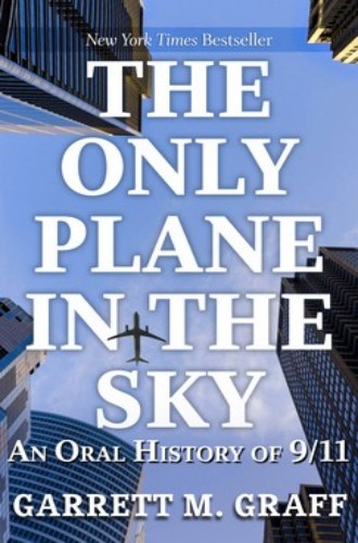 The Only Plane in the Sky: An Oral History of 9/11