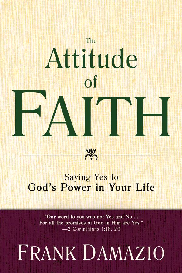 The Attitude of Faith: Saying Yes to God's Power in Your Life