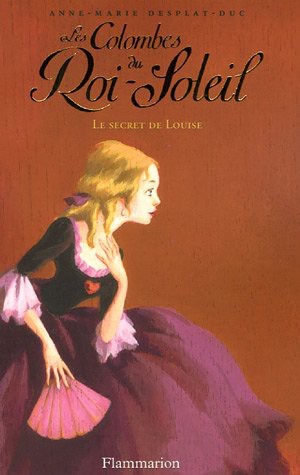 -Les colombes du Roi Soleil - Tome 2 - Le secret de Louise