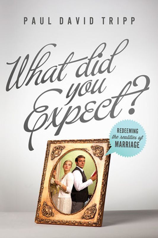 What Did You Expect?: Redeeming the Realities of Marriage