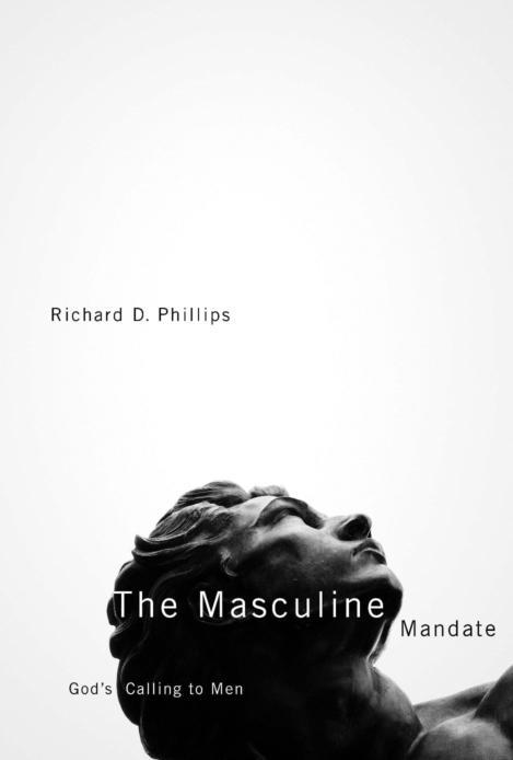 The Masculine Mandate: God's Calling to Men