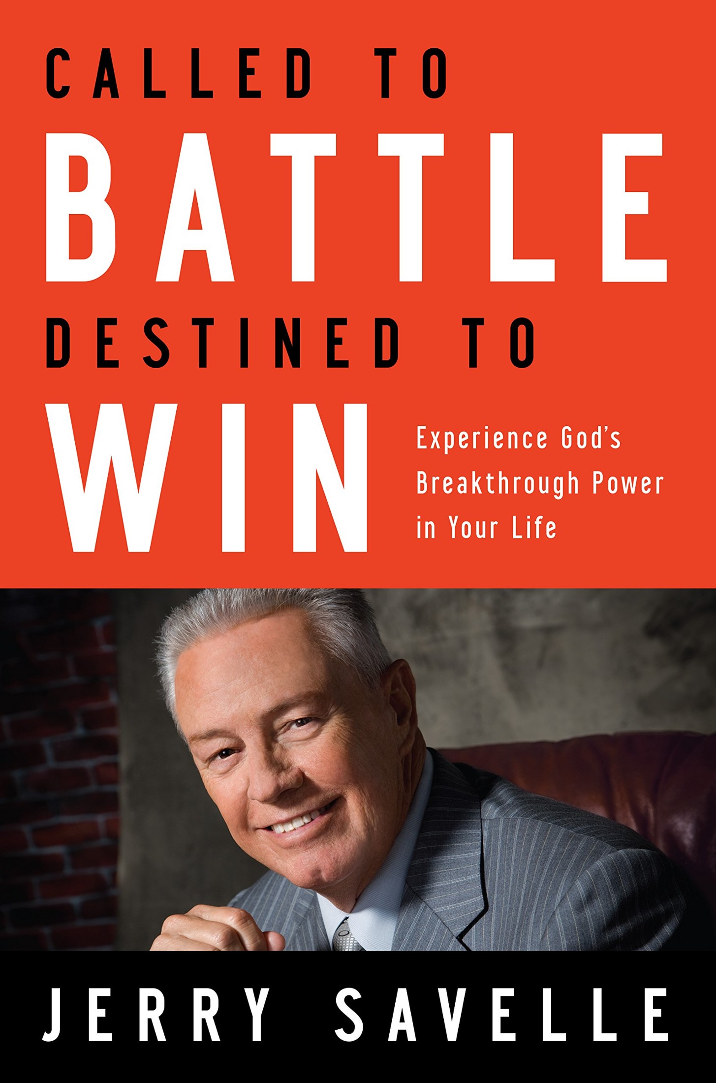 Called to Battle, Destined to Win: Experience God's Breakthrough Power in Your Life