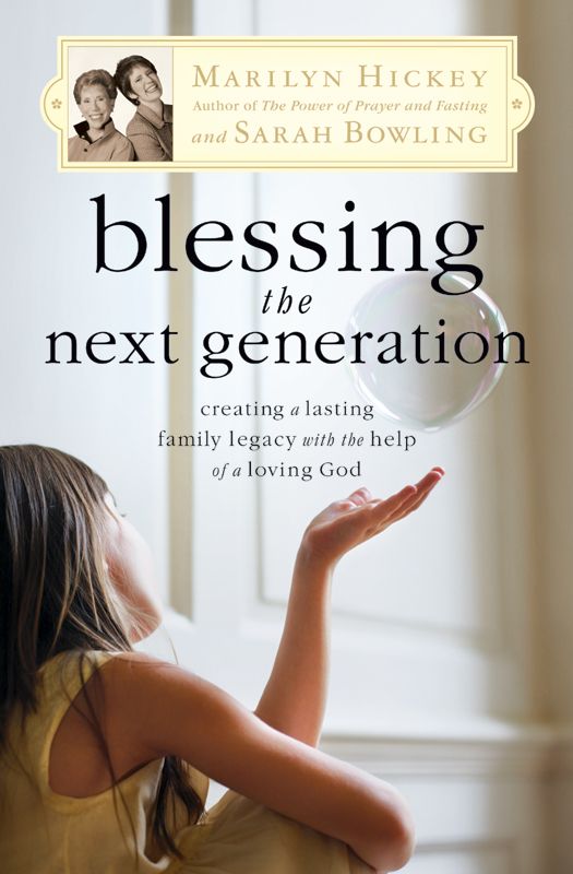 Blessing the Next Generation: Creating a Lasting Family Legacy With the Help of a Loving God