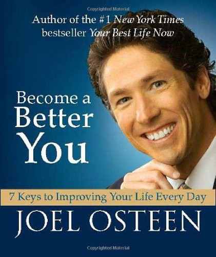 Become a Better You: 7 Keys to Improving Your Life Every Day