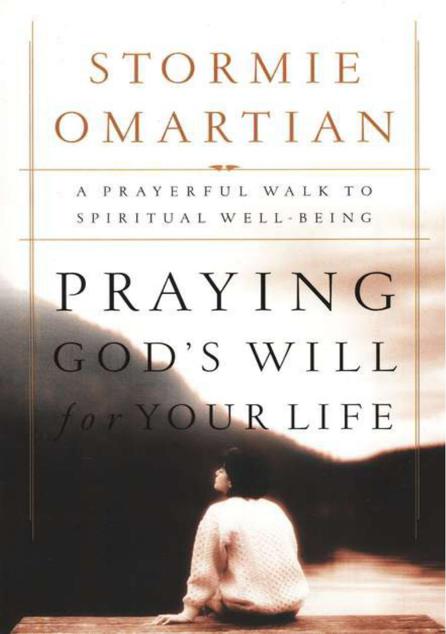 Praying God's Will for Your Life: A Prayerful Walk to Spiritual Well Being