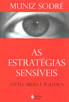 As estratégias sensíveis : afeto, mídia e política