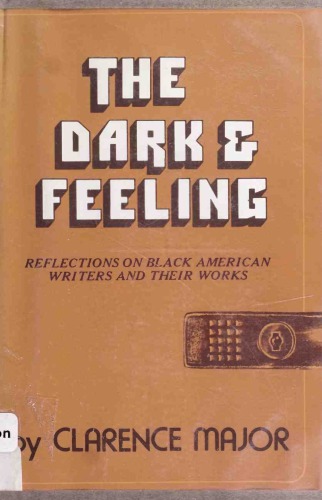 The Dark and Feeling: Black American Writers and Their Work