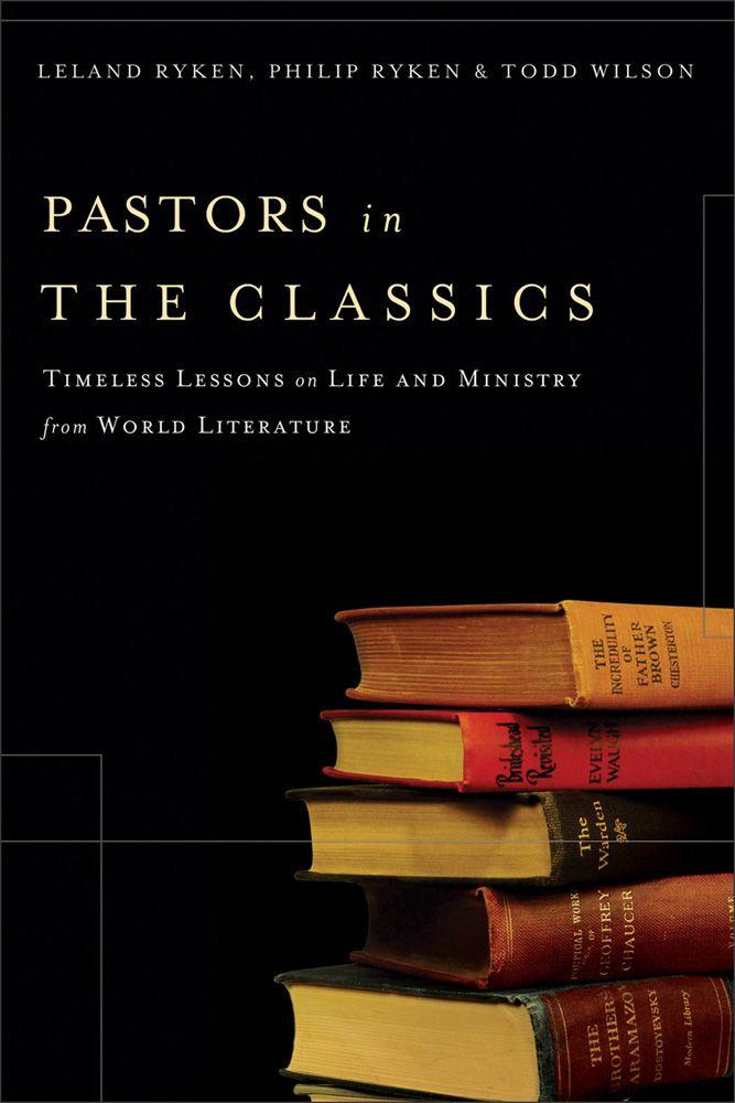 Pastors in the Classics: Timeless Lessons on Life and Ministry From World Literature