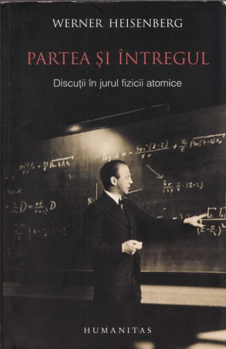 Partea şi întregul: discuţii în jurul fizicii atomice