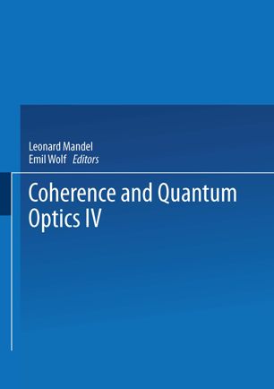 Coherence and quantum optics IV : [proceedings of the fourth Rochester Conference on Coherence and Quantum Optics, held at the University of Rochester, June 8-10, 1977]