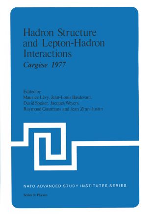 Hadron structure and lepton-hadron interactions : Cargèse 1977