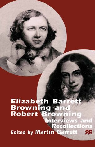 Elizabeth Barrett Browning and Robert Browning : interviews and recollections