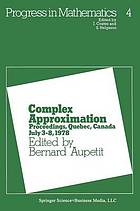 Complex approximation : proceedings, Québec, Canada, July 3-8, 1978