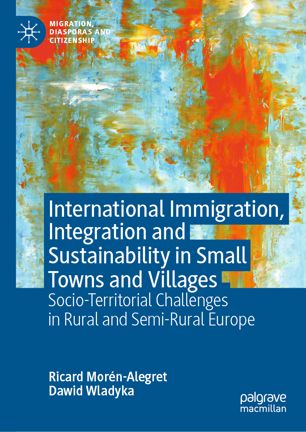 International immigration, integration and sustainability in small towns and villages : socio-territorial challenges in rural and semi-rural Europe