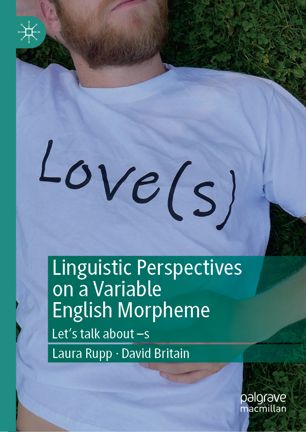 Linguistic Perspectives on a Variable English Morpheme : Let's talk about -s