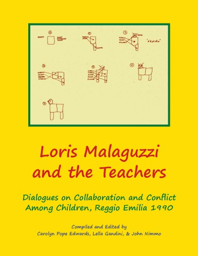 Loris Malaguzzi and the Teachers: Dialogues on Collaboration and Conflict among Children, Reggio Emilia 1990