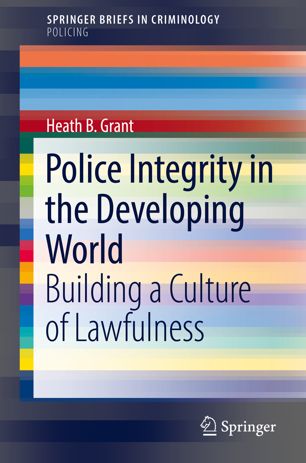 Police integrity in the developing world : building a culture of lawfulness