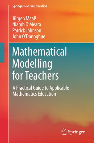 Mathematical modelling for teachers : a practical guide to applicable mathematics education