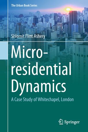 Micro-residential dynamics : a case study of Whitechapel, London