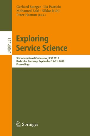 Exploring Service Science 9th International Conference, IESS 2018, Karlsruhe, Germany, September 19–21, 2018, Proceedings.