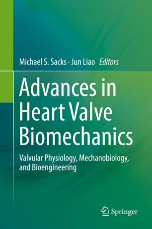 Advances in heart valve biomechanics : valvular physiology, mechanobiology, and bioengineering