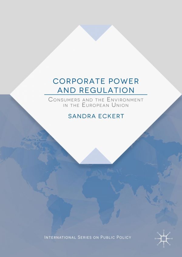 Corporate power and regulation : consumers and the environment in the European Union