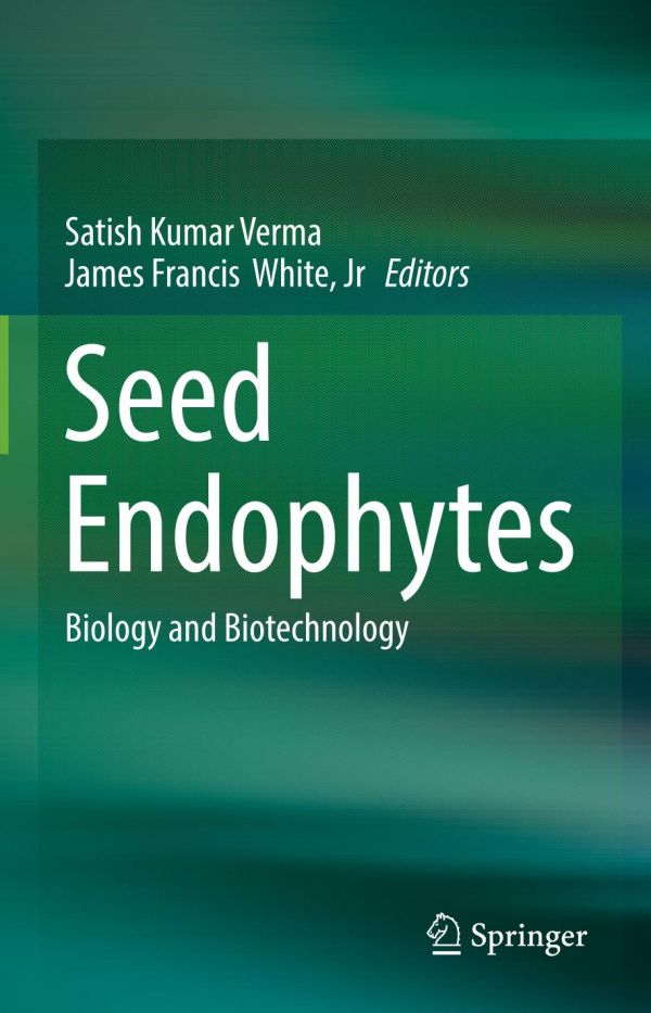 Seed Endophytes : Biology and Biotechnology