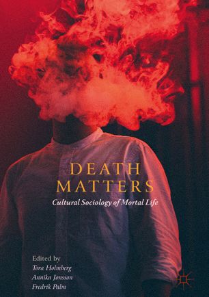 Death matters : cultural sociology of mortal life