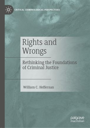 Rights and Wrongs Rethinking the Foundations of Criminal Justice