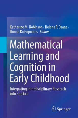 Mathematical Learning and Cognition in Early Childhood : Integrating Interdisciplinary Research into Practice