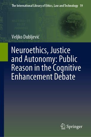 Neuroethics, justice and autonomy : public reason in the cognitive enhancement debate