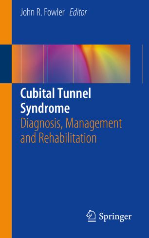 Cubital Tunnel Syndrome : Diagnosis, Management and Rehabilitation