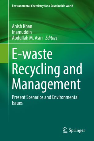 E-waste Recycling and Management : Present Scenarios and Environmental Issues