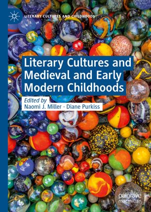 Literary cultures and medieval and early modern childhoods