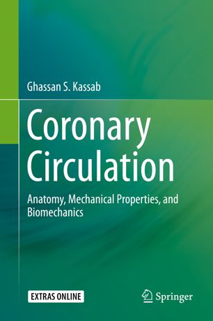 Coronary circulation : anatomy, mechanical properties, and biomechanics