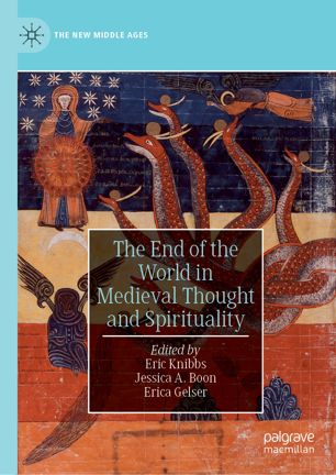 End Of The World In Medieval Thought And Spirituality.