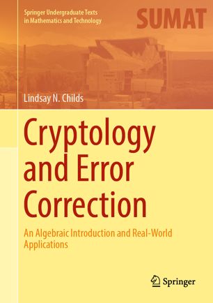 Cryptology and error correction : an algebraic introduction and real-world applications