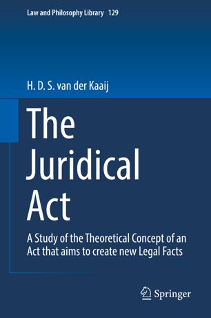 The Juridical Act : A Study of the Theoretical Concept of an Act that aims to create new Legal Facts