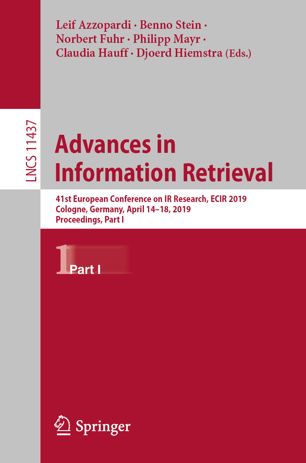 Advances in information retrieval : 41st European Conference on IR Research, ECIR 2019, Cologne, Germany, April 14-18, 2019, Proceedings. Part I