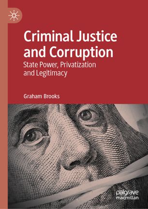 Criminal justice and corruption : state power, privatization and legitimacy