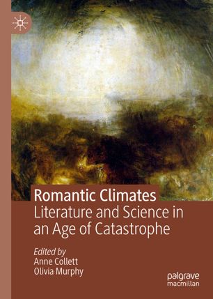 Romantic climates : literature and science in an age of catastrophe